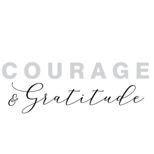 Living with Courage, Looking with Gratitude!